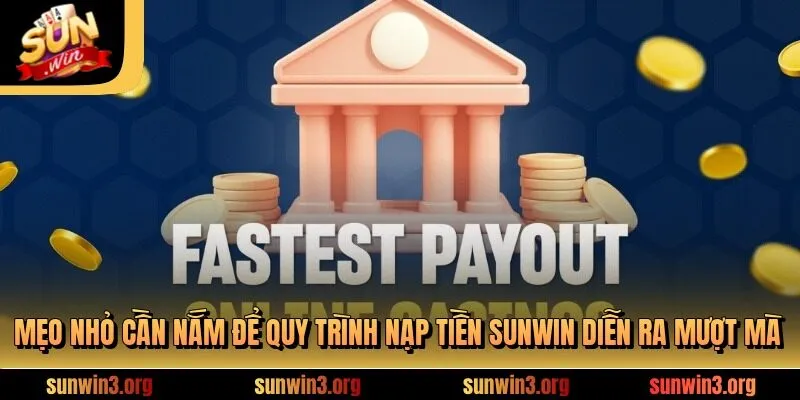 Mẹo nhỏ cần nắm để quy trình nạp tiền sunwin diễn ra mượt mà