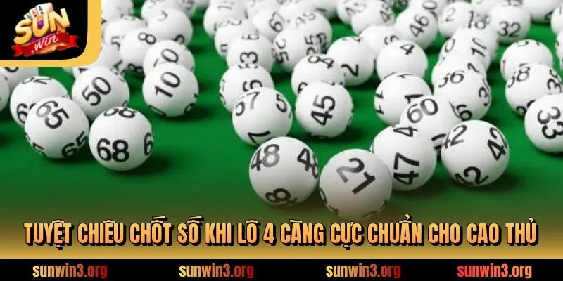 Tuyệt chiêu chốt số khi lô 4 càng cực chuẩn cho cao thủ